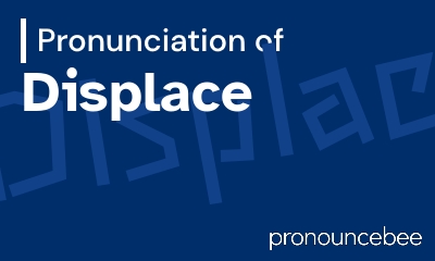how to pronounce displace feature image