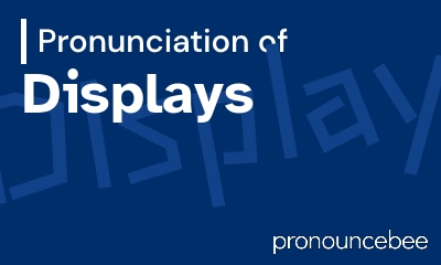 how to pronounce displays feature image