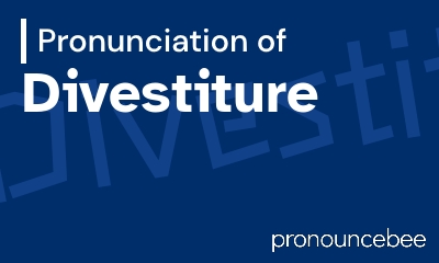 how to pronounce divestiture feature image