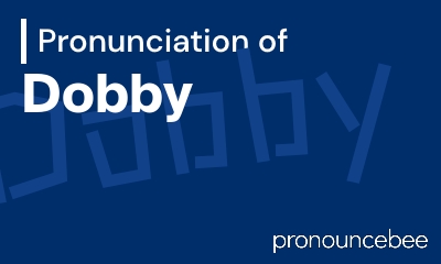 how to pronounce dobby feature image