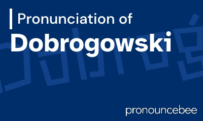 how to pronounce dobrogowski feature image