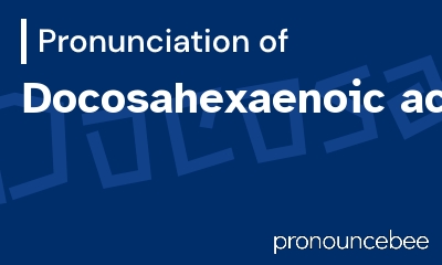 how to pronounce docosahexaenoic-acid feature image