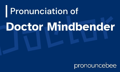 how to pronounce doctor-mindbender feature image