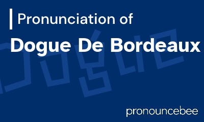 how to pronounce dogue-de-bordeaux feature image