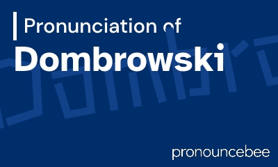 how to pronounce dombrowski feature image
