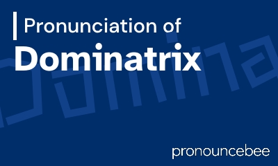how to pronounce dominatrix feature image