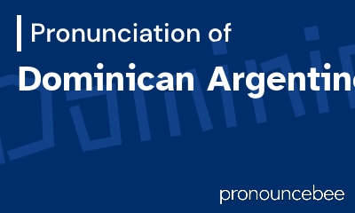 how to pronounce dominican-argentine feature image