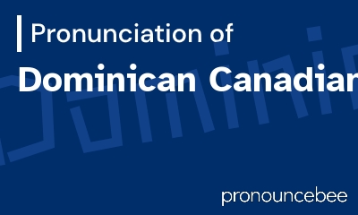 how to pronounce dominican-canadians feature image