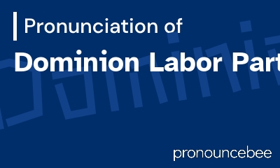 how to pronounce dominion-labor-party feature image