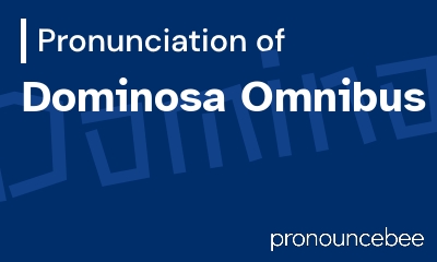 how to pronounce dominosa-omnibus feature image