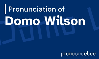 how to pronounce domo-wilson feature image