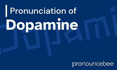 How To Pronounce Dopamine - Correct pronunciation of Dopamine