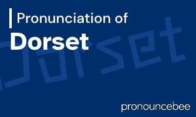 how to pronounce dorset feature image