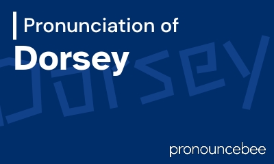 how to pronounce dorsey feature image