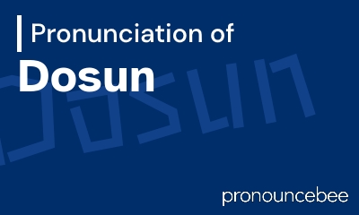 how to pronounce dosun feature image
