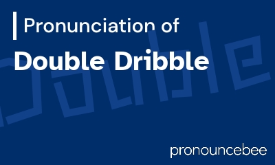 how to pronounce double-dribble feature image