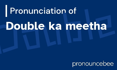 how to pronounce double-ka-meetha feature image