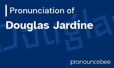 how to pronounce douglas-jardine feature image