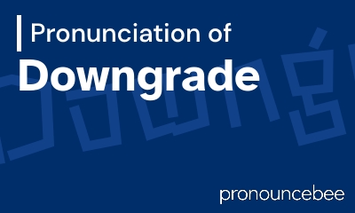 how to pronounce downgrade feature image
