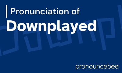 how to pronounce downplayed feature image