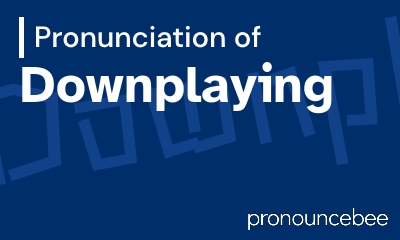 how to pronounce downplaying feature image