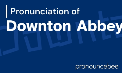 how to pronounce downton-abbey feature image