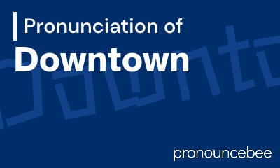 how to pronounce downtown feature image