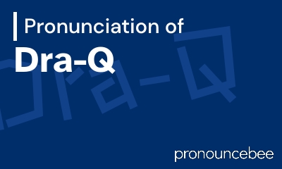 how to pronounce dra-q feature image
