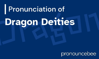 how to pronounce dragon-deities feature image