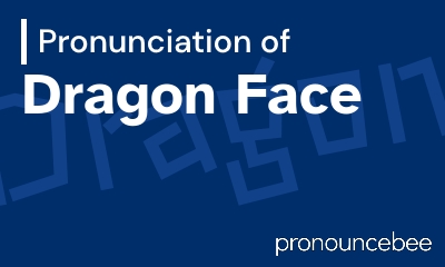 how to pronounce dragon-face feature image