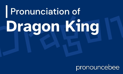 how to pronounce dragon-king feature image