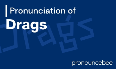 how to pronounce drags feature image