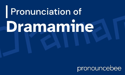 how to pronounce dramamine feature image