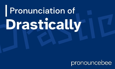 how to pronounce drastically feature image