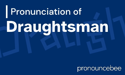 how to pronounce draughtsman feature image