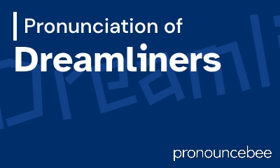 how to pronounce dreamliners feature image