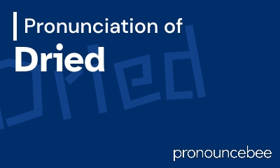 how to pronounce dried feature image
