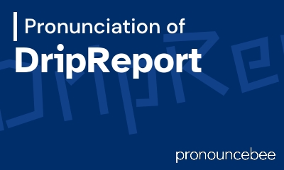 how to pronounce dripreport feature image