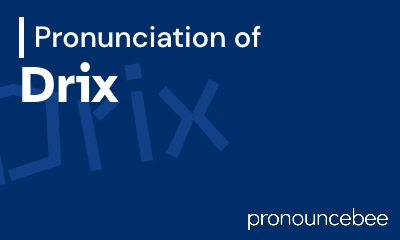 how to pronounce drix feature image