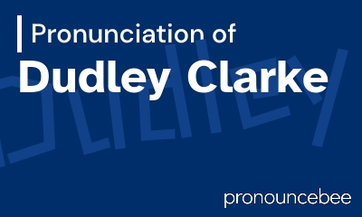 how to pronounce dudley-clarke feature image