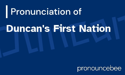 how to pronounce duncan-s-first-nation feature image