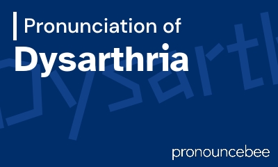 how to pronounce dysarthria feature image