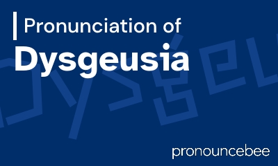 how to pronounce dysgeusia feature image