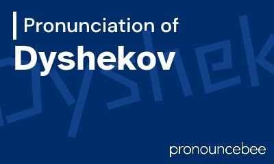 how to pronounce dyshekov feature image