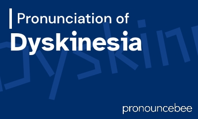 how to pronounce dyskinesia feature image