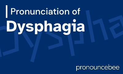how to pronounce dysphagia feature image