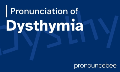how to pronounce dysthymia feature image