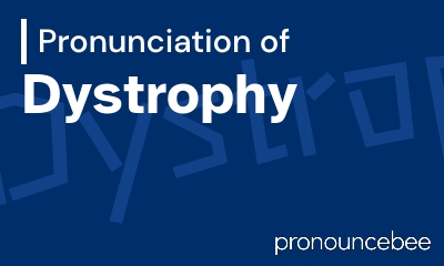 how to pronounce dystrophy feature image