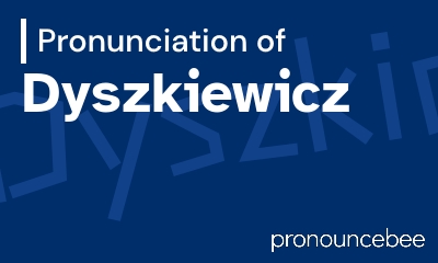 how to pronounce dyszkiewicz feature image
