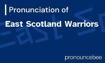 how to pronounce east-scotland-warriors feature image